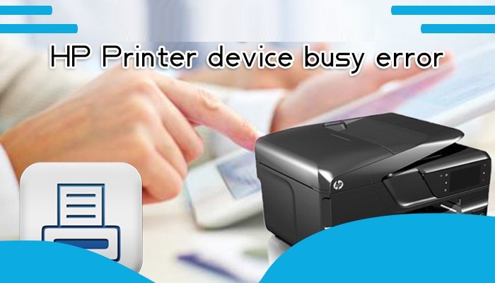 HP Printer Device is Busy | How to Fix Printer Busy Error?