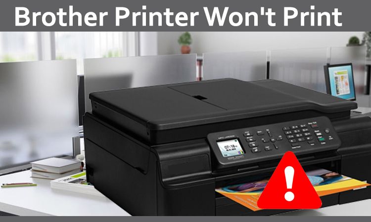 How to Troubleshoot a Brother Printer That Won’t Print?