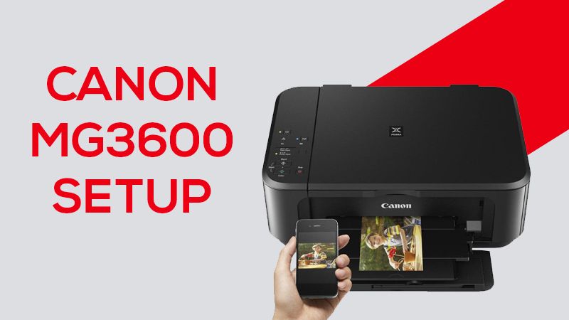 How To Get Complete Guide For Canon MG3600 Setup?