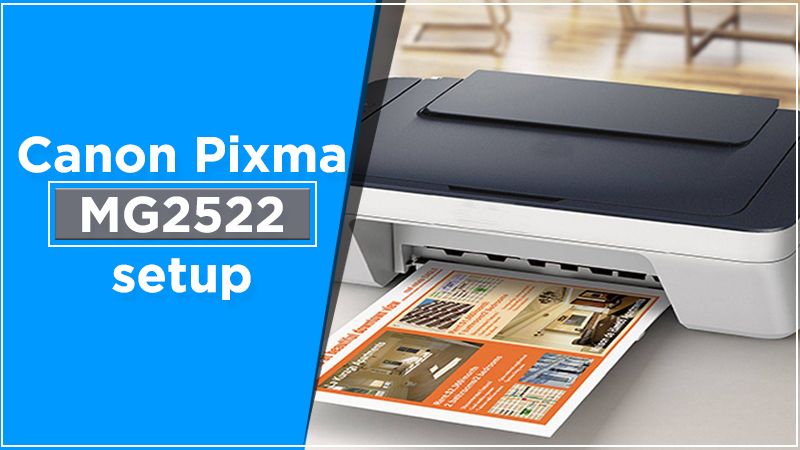 Canon Pixma MG2522 setup On Windows & Mac