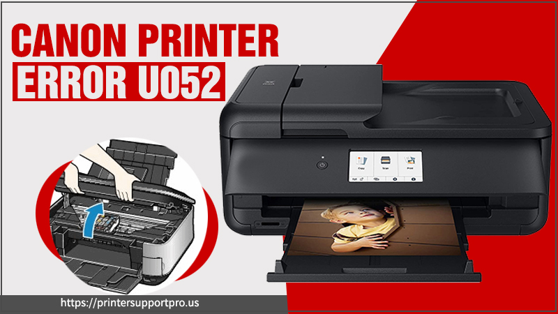 How To Get Rid Of Canon Printer Error U052?