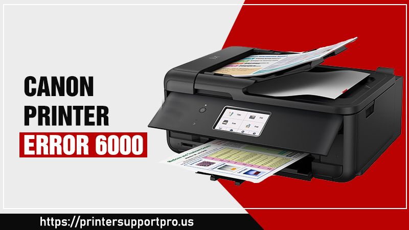 Quick Fixes For Canon Printer Error 6000- Complete Guide