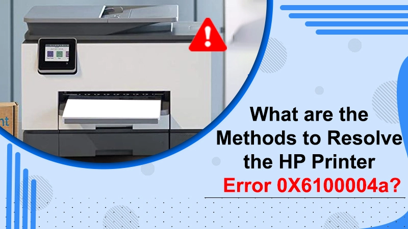Resolve HP Printer Error 0X6100004a By Best Methods(Solved)