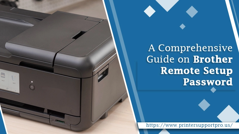 A Comprehensive Guide on Brother Remote Setup Password