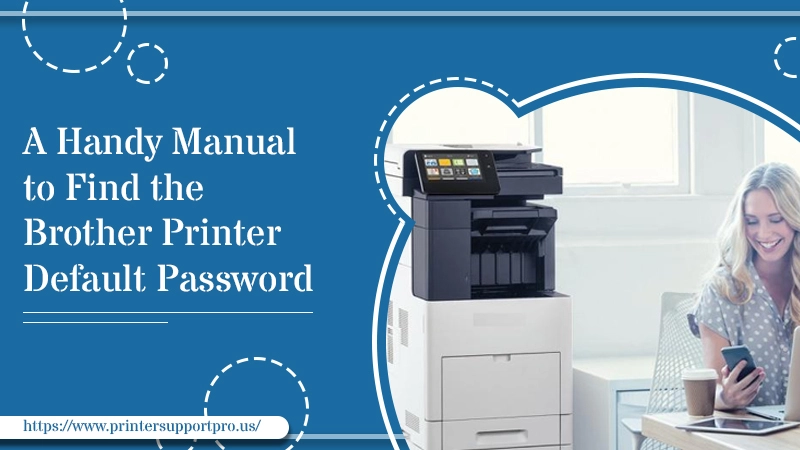A Handy Manual to Find the Brother Printer Default Password